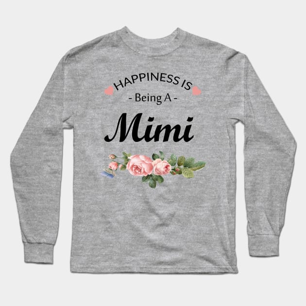 Happiness is Being a Mimi Long Sleeve T-Shirt by TheWarehouse